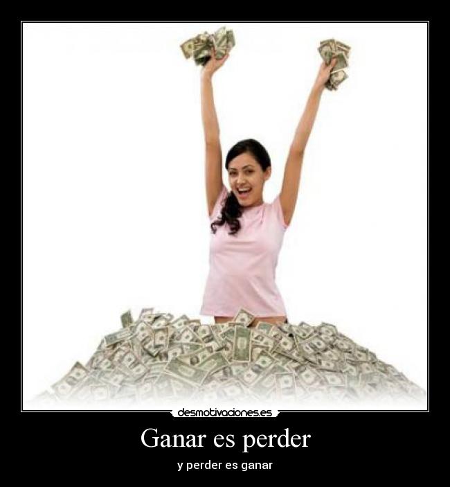 Ganar es perder - y perder es ganar