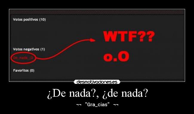 ¿De nada?, ¿de nada? - 