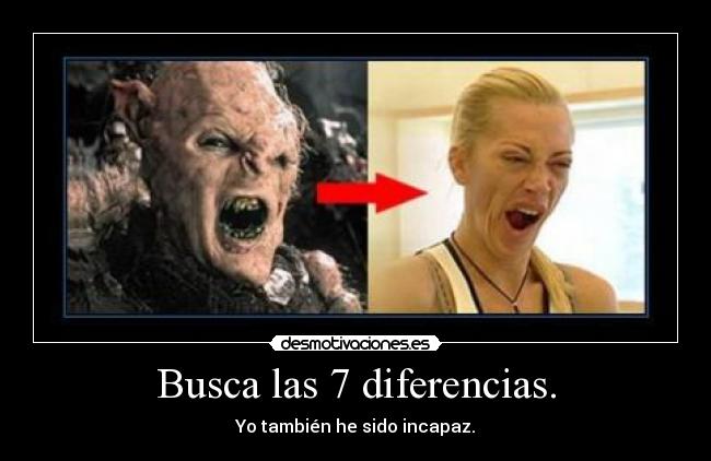 Busca las 7 diferencias. - Yo también he sido incapaz.