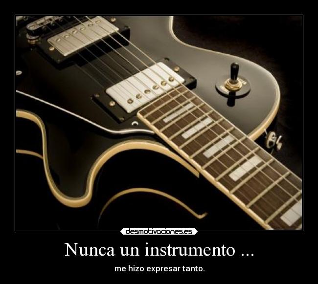 Nunca un instrumento ... - 