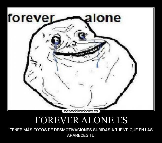 FOREVER ALONE ES -