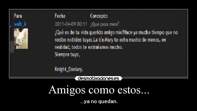 Amigos como estos... - ...ya no quedan.
