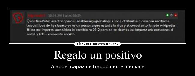 Regalo un positivo - A aquel capaz de traducir este mensaje