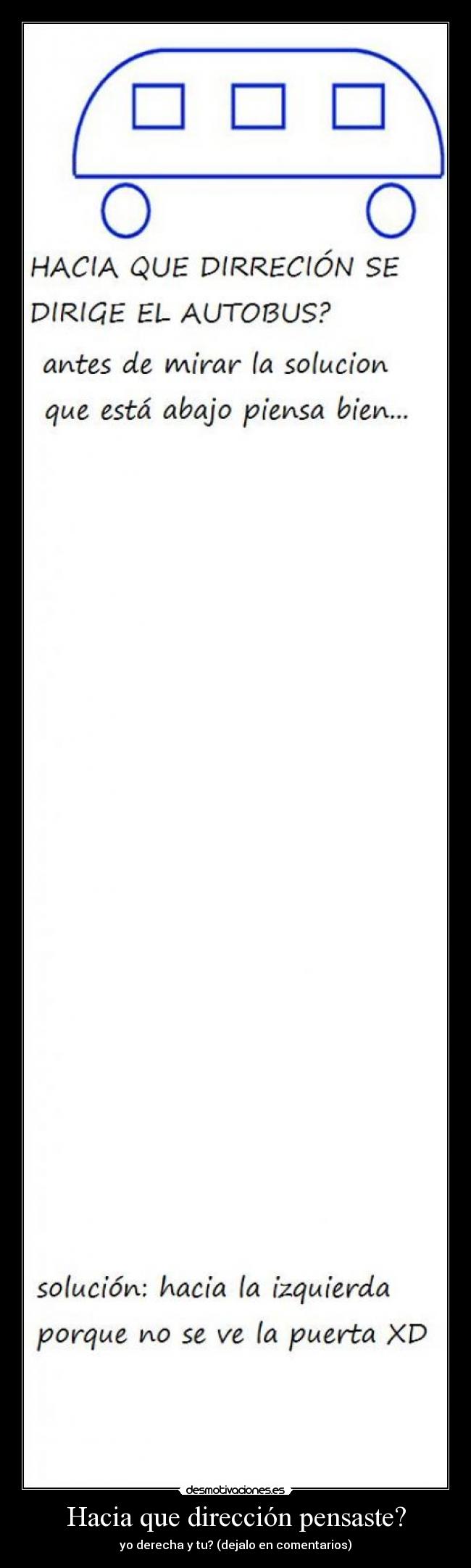 Hacia que dirección pensaste? -