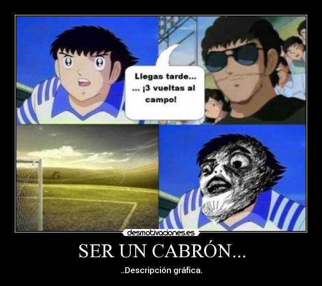 SER UN CABRÓN... - ..Descripción gráfica.
