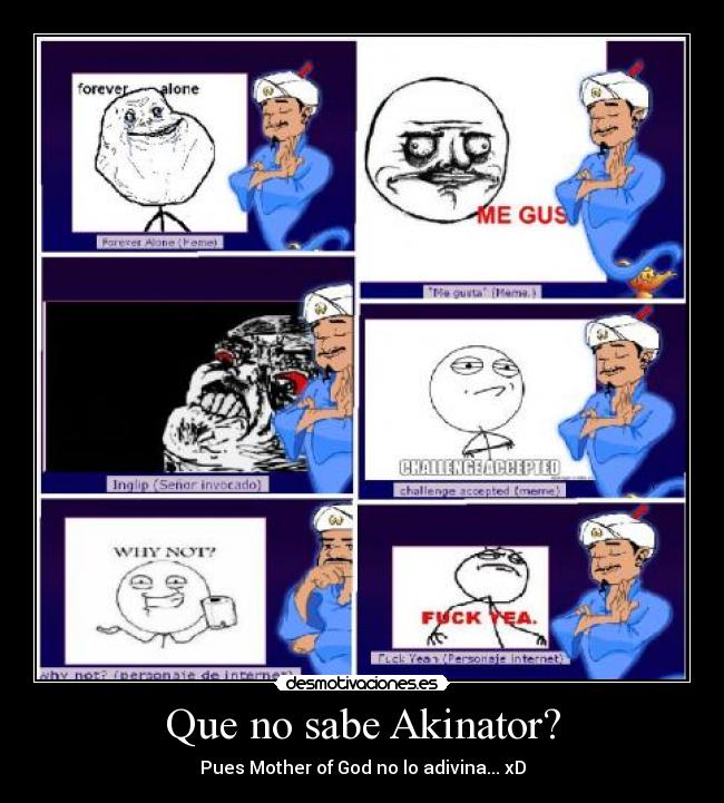 Que no sabe Akinator? - Pues Mother of God no lo adivina... xD