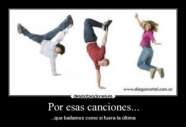 Por esas canciones... - ...que bailamos como si fuera la última