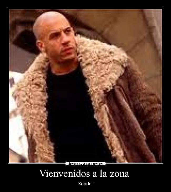 Vienvenidos a la zona  - Xander