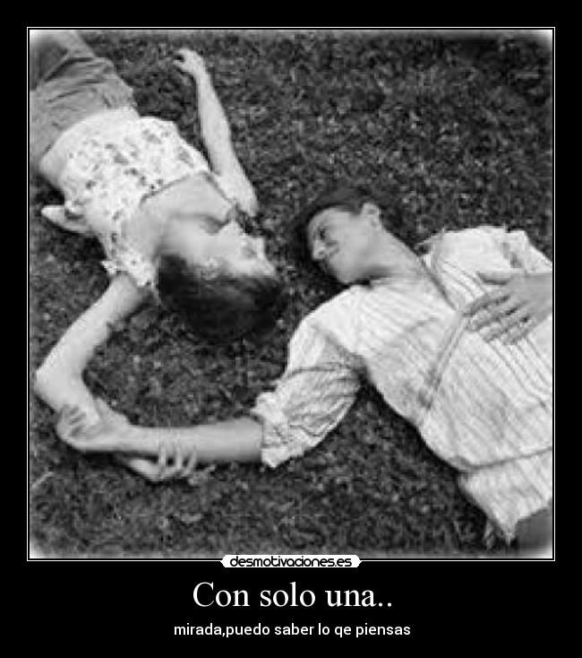 Con solo una.. - mirada,puedo saber lo qe piensas