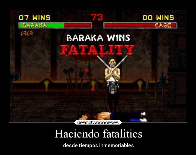 Haciendo fatalities - desde tiempos inmemoriables
