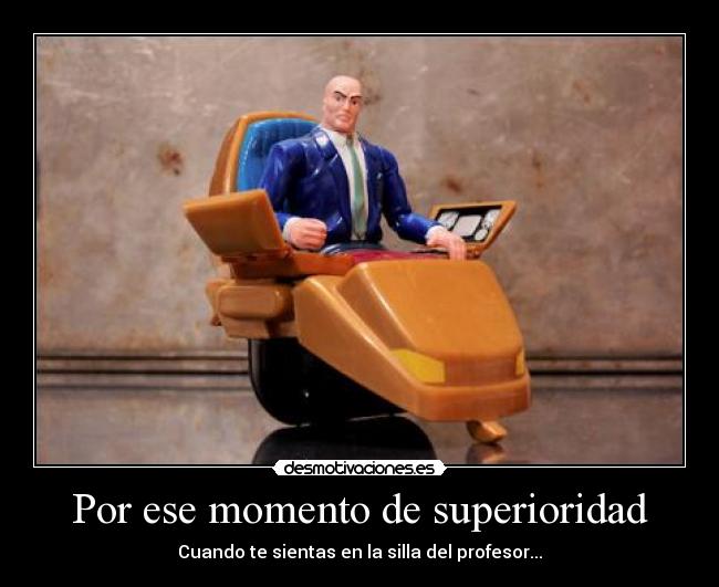 Por ese momento de superioridad - 