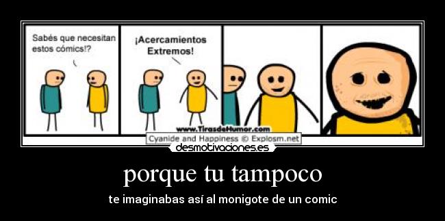 porque tu tampoco - te imaginabas así al monigote de un comic