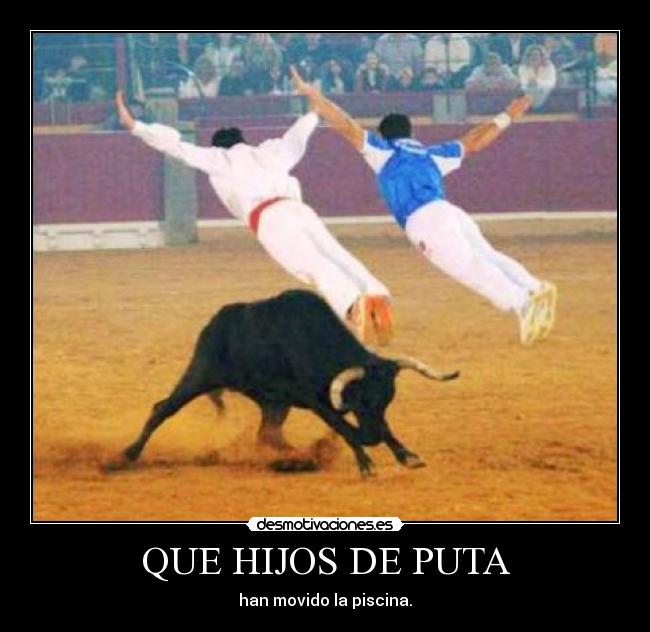 QUE HIJOS DE PUTA -