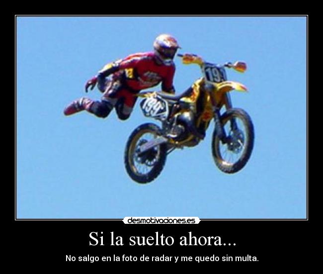 Si la suelto ahora... - 