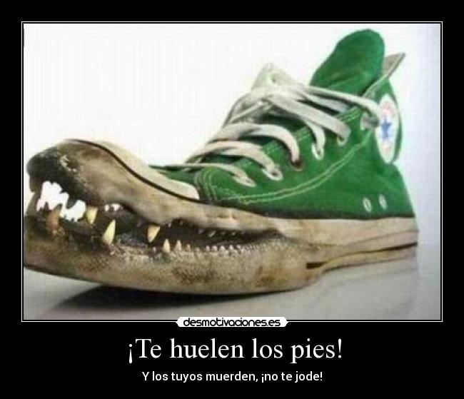 ¡Te huelen los pies! -
