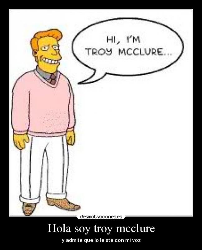 Hola soy troy mcclure -