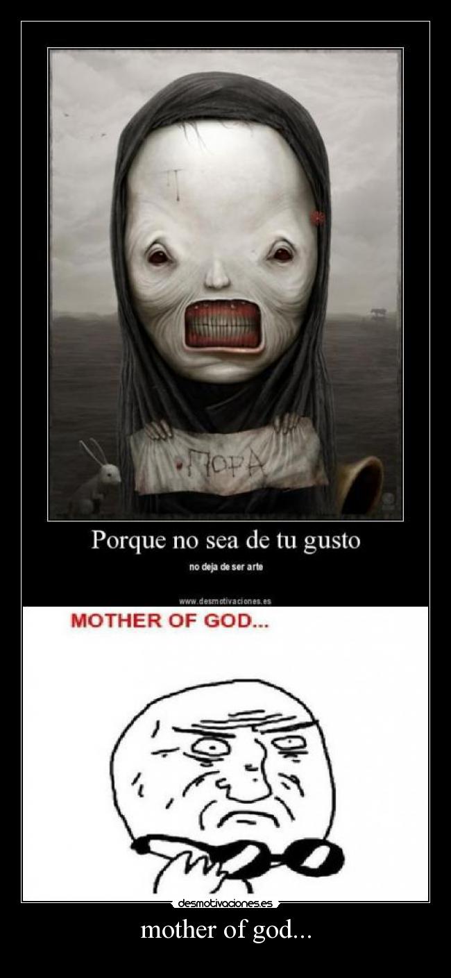 mother of god... -