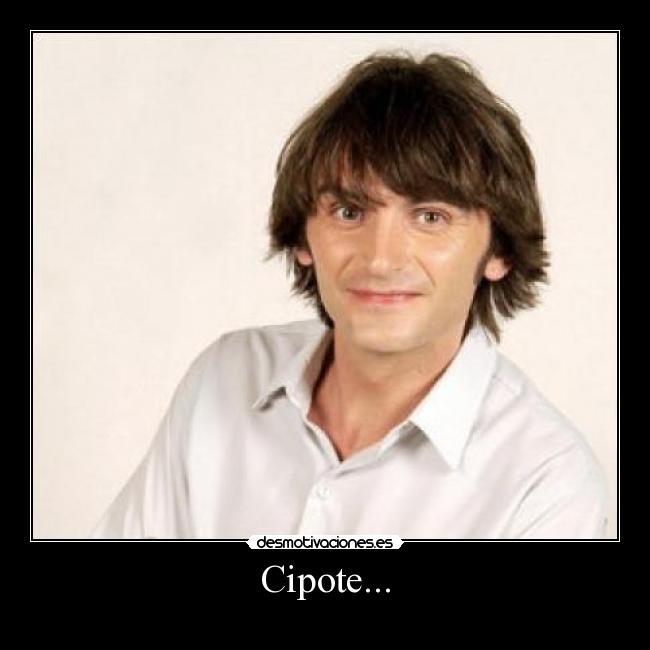 Cipote... -