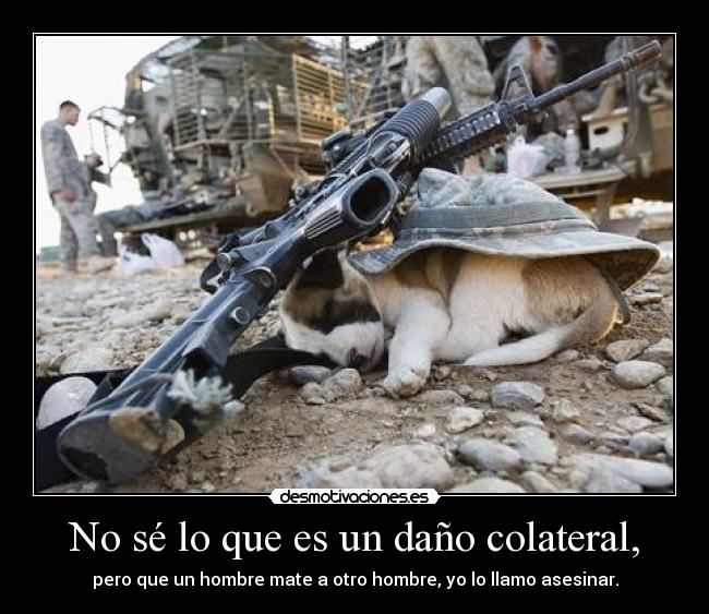 No sé lo que es un daño colateral, - 