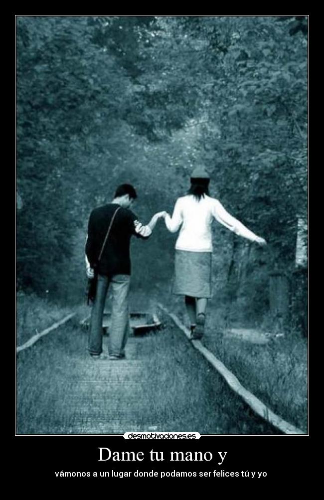 Dame tu mano y -