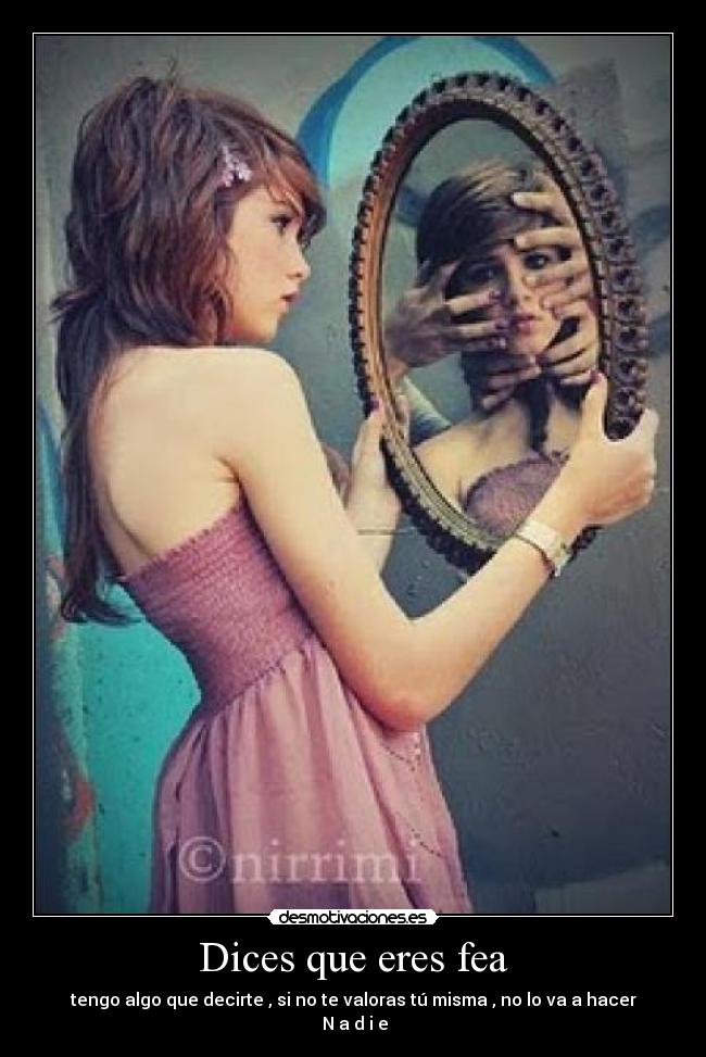 Dices que eres fea - 