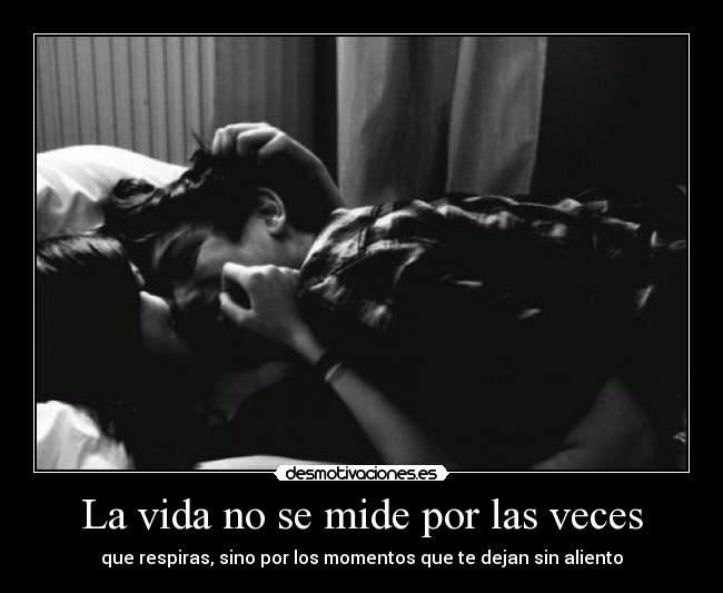 La vida no se mide por las veces - 