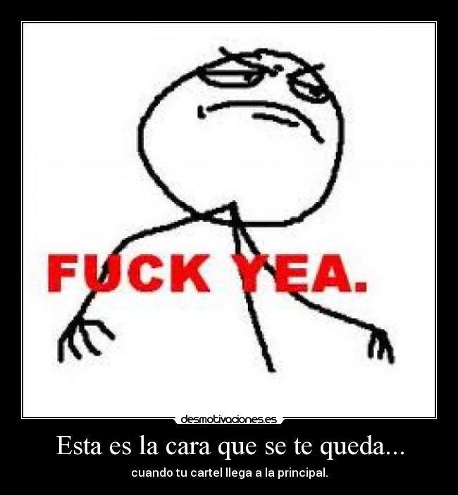 Esta es la cara que se te queda... - cuando tu cartel llega a la principal.