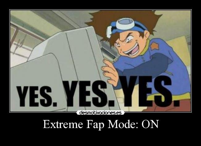 Extreme Fap Mode: ON -