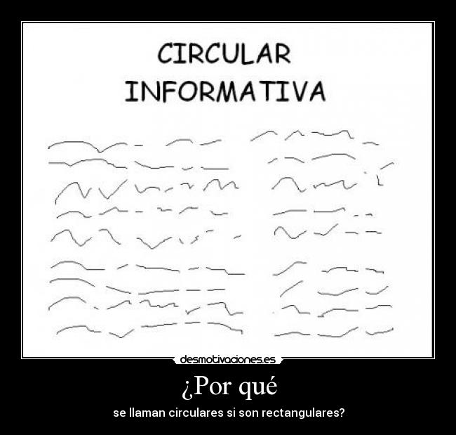 ¿Por qué - se llaman circulares si son rectangulares?