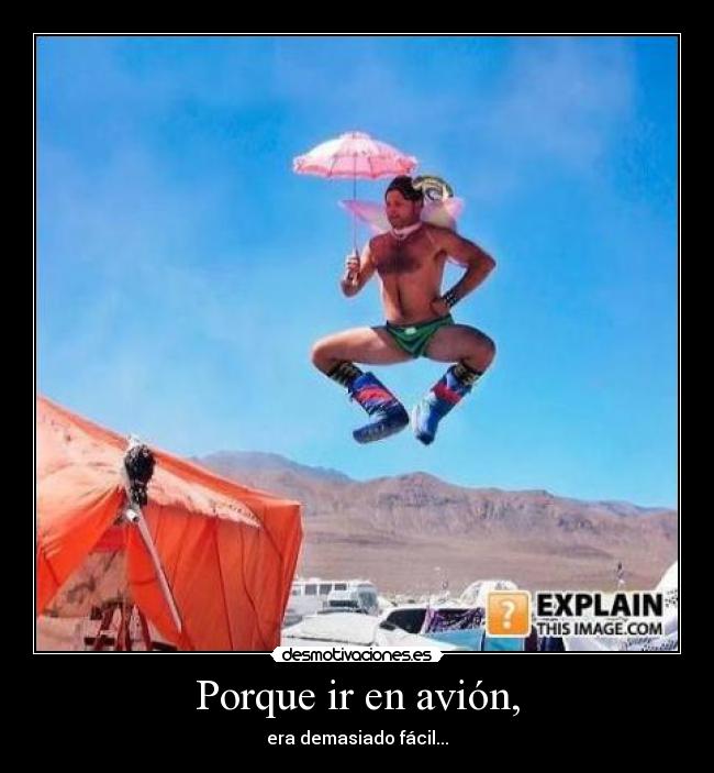 Porque ir en avión, - era demasiado fácil...