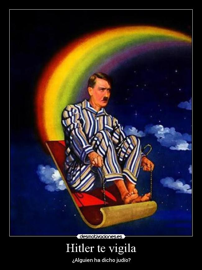 Hitler te vigila - ¿Alguien ha dicho judío?