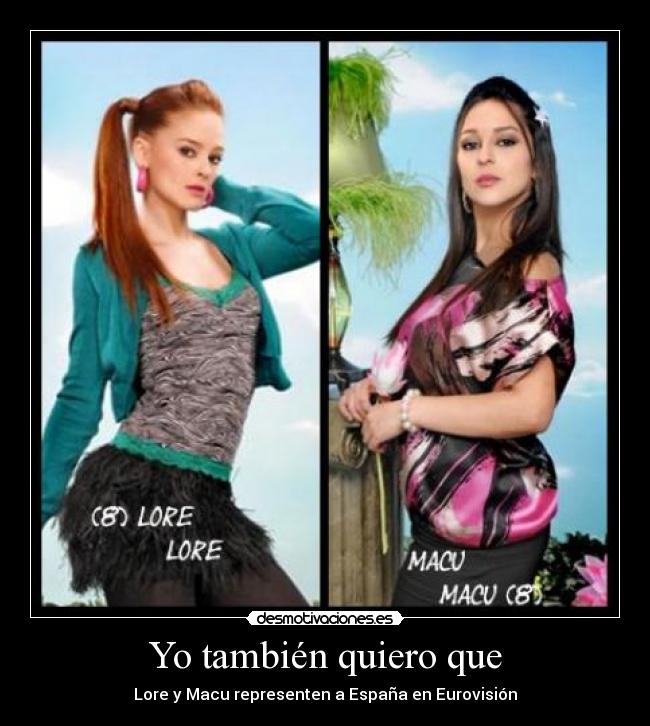 Yo también quiero que - Lore y Macu representen a España en Eurovisión