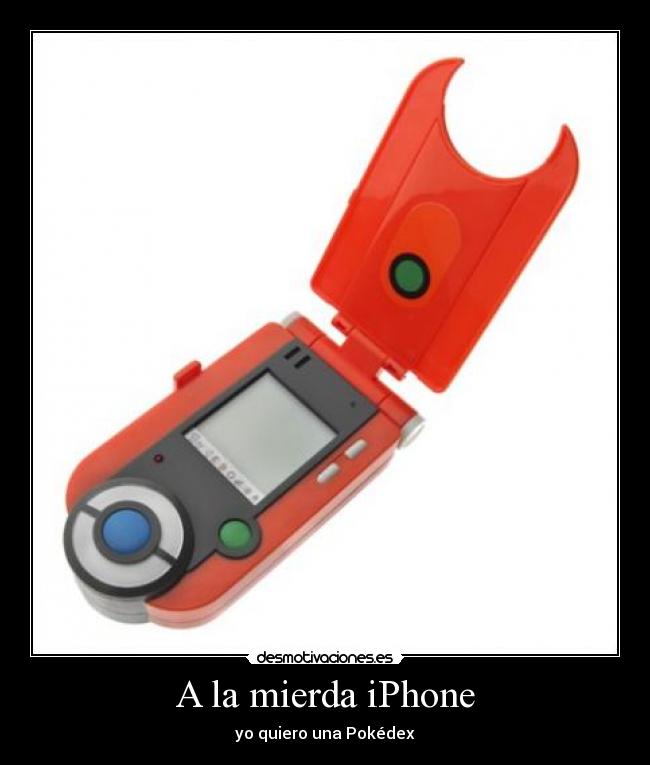 A la mierda iPhone - yo quiero una Pokédex