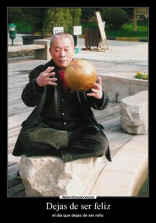 Dejas de ser feliz - el día que dejas de ser niño