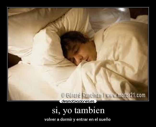 si, yo tambien - volver a dormir y entrar en el sueño