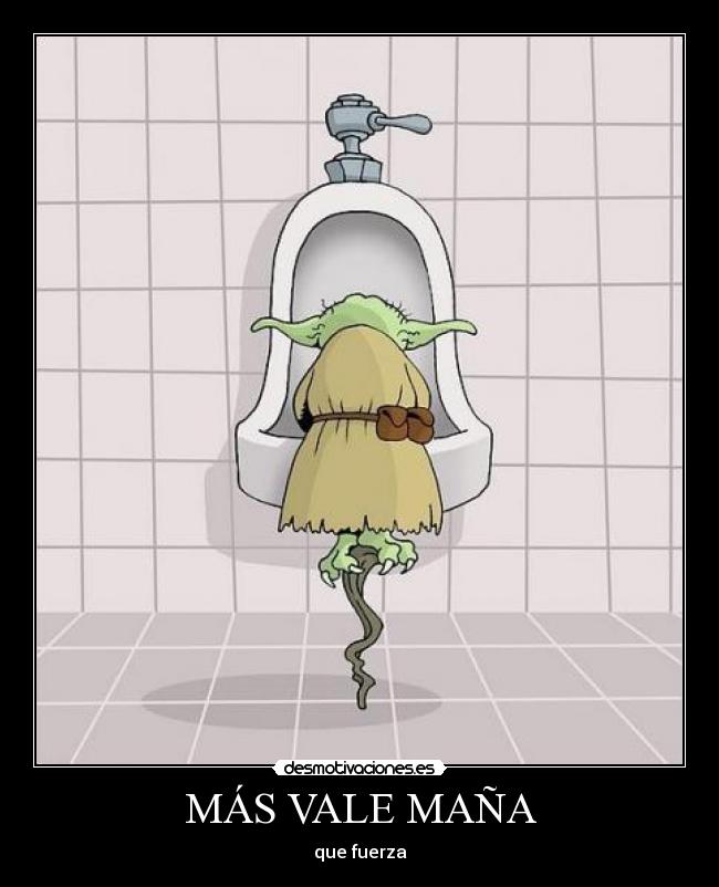 MÁS VALE MAÑA - que fuerza