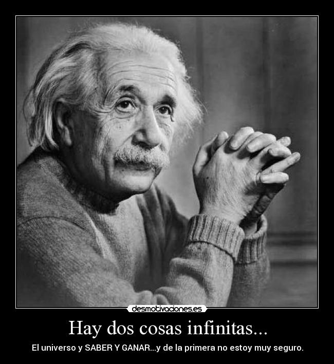 Hay dos cosas infinitas... -