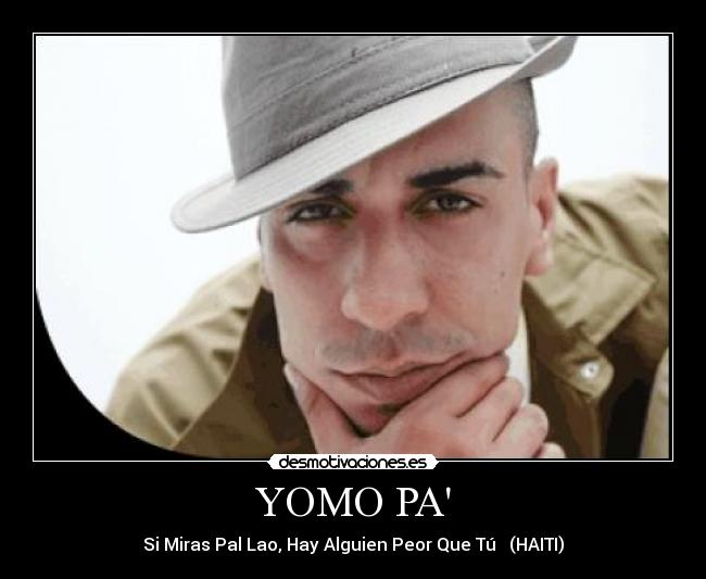 YOMO PA - Si Miras Pal Lao, Hay Alguien Peor Que Tú♪♫ (HAITI)