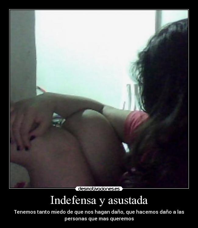 Indefensa y asustada - 