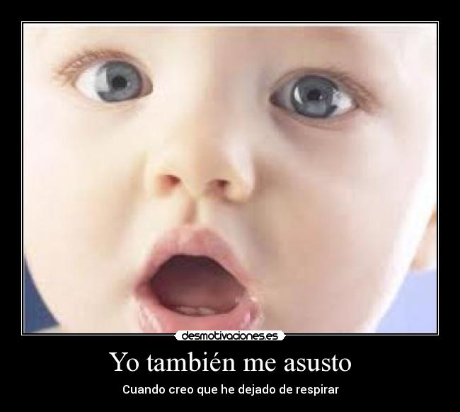 Yo también me asusto -