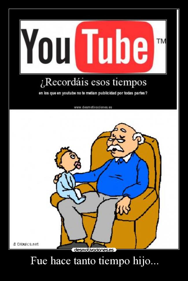 Fue hace tanto tiempo hijo... -