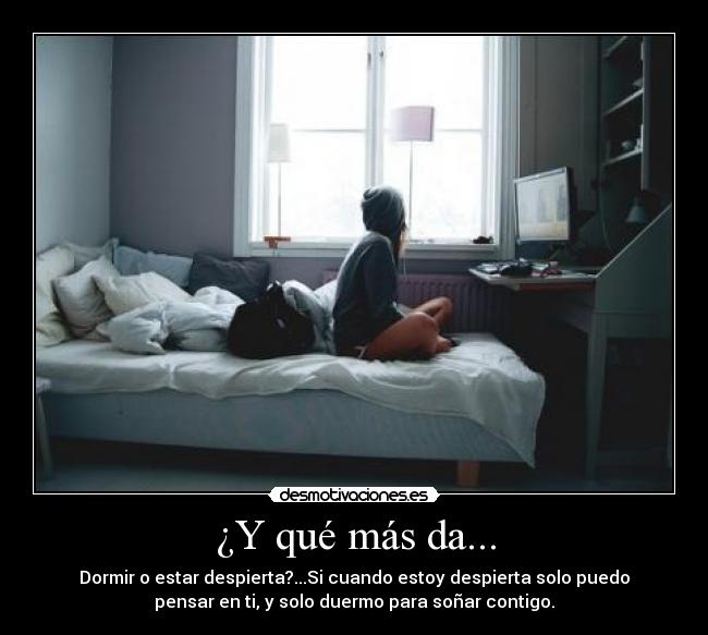 ¿Y qué más da... -