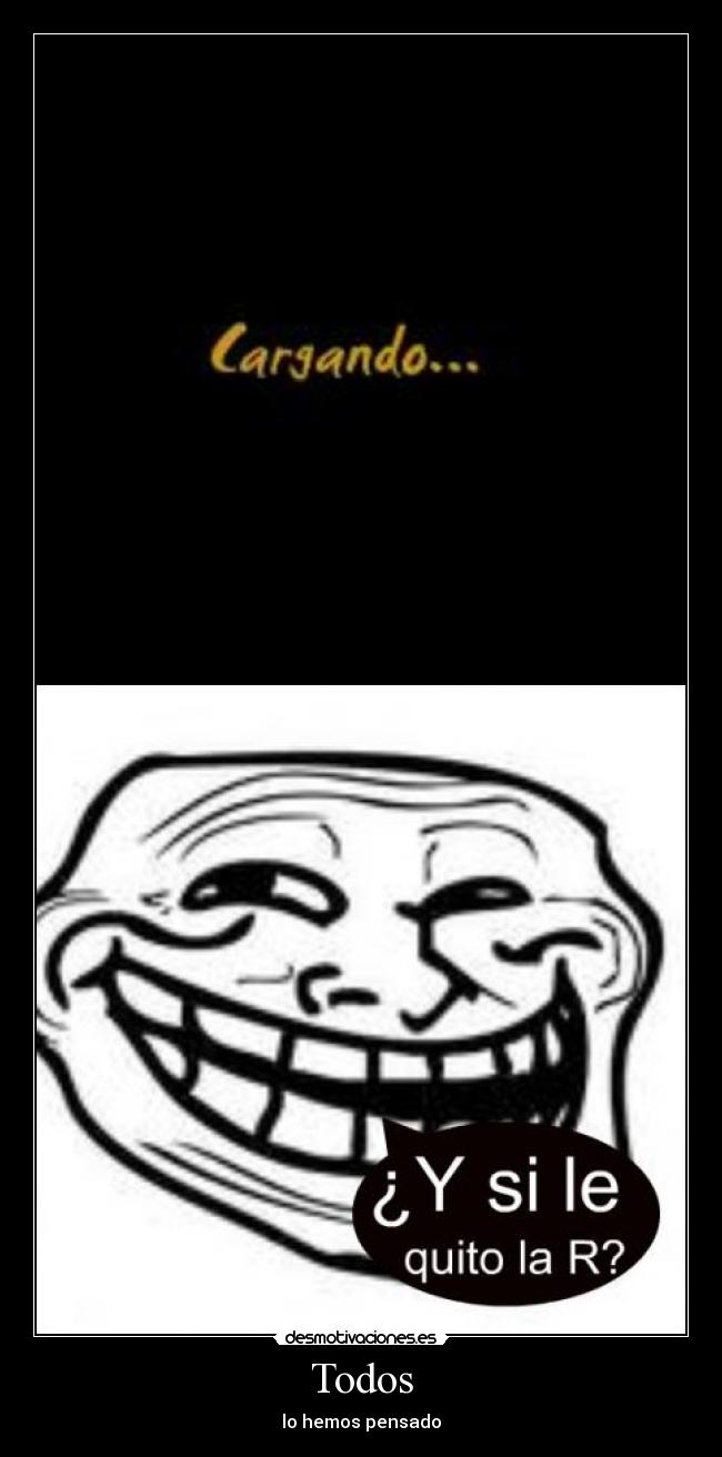 Todos - lo hemos pensado