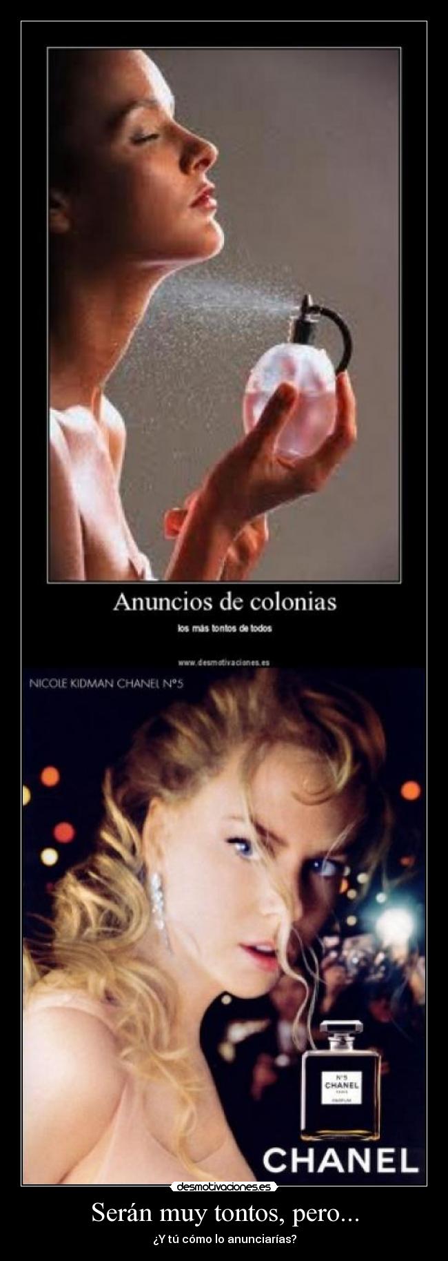 Serán muy tontos, pero... -