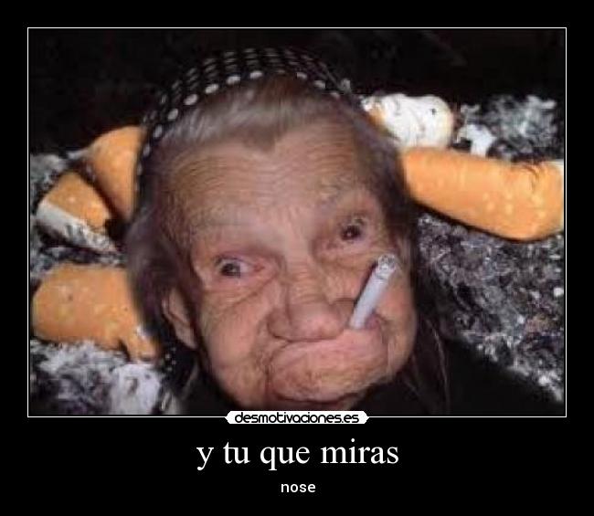 y tu que miras - nose