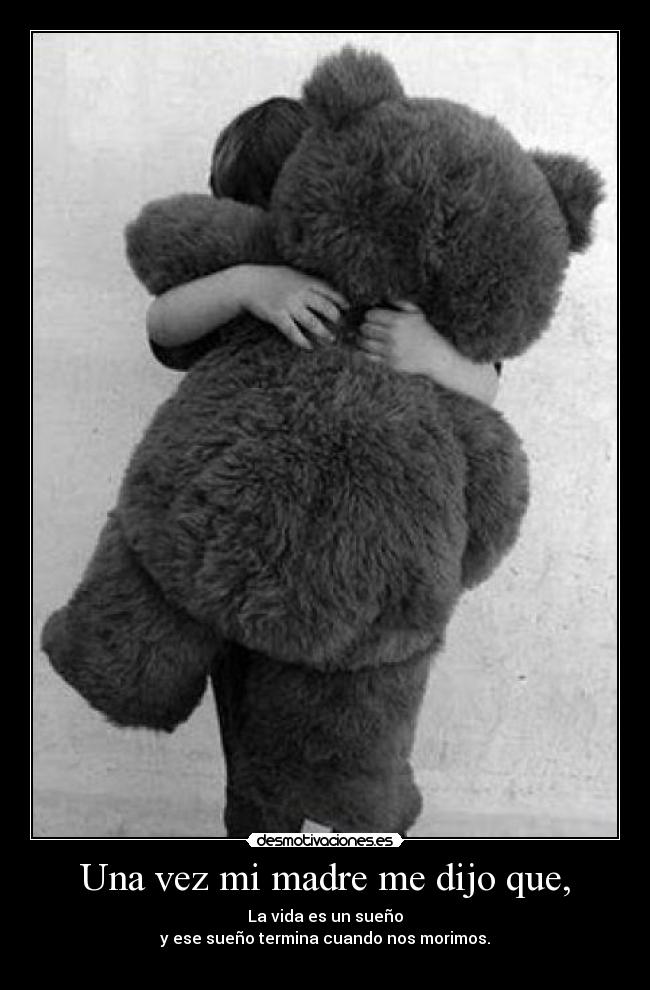 Una vez mi madre me dijo que, - 
