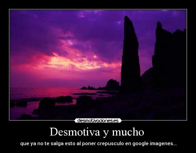 Desmotiva y mucho -