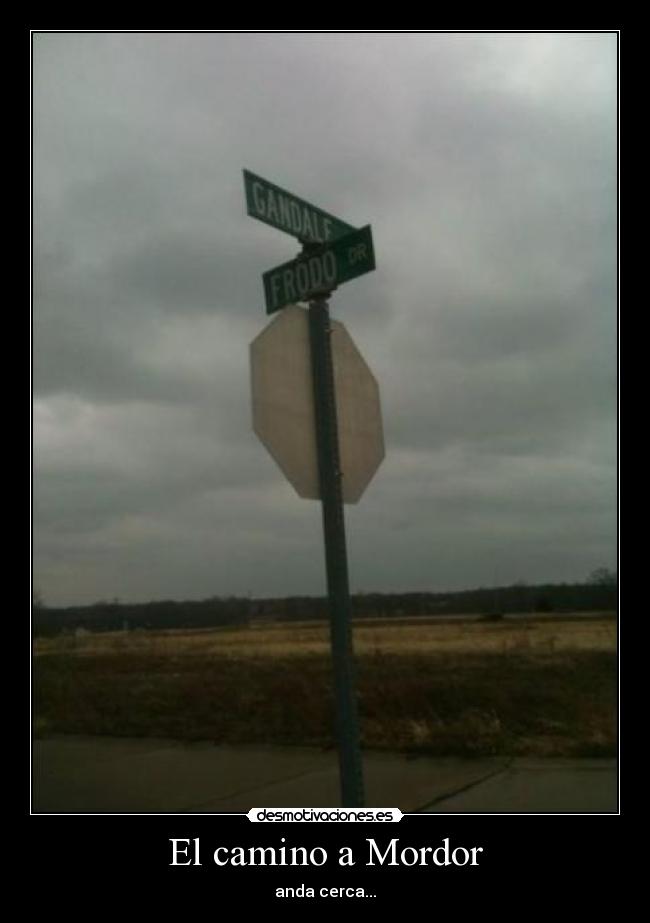 El camino a Mordor - anda cerca...
