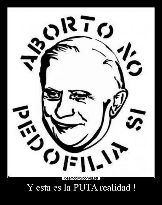 Y esta es la PUTA realidad ! -