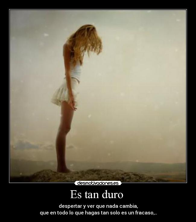 Es tan duro -